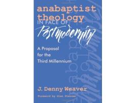Livro Anabaptist Theology in Face of Postmodernity A Proposal for the Third Millennium C Henry Smith Series vol 2 de J Denny Weaver (Inglês)
