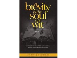 Livro Brevity Is The Soul Of Wit A Miscellany of Mottos and Maxims an Encyclopaedia of Epigrams de Michael J Macmahon (Inglês)