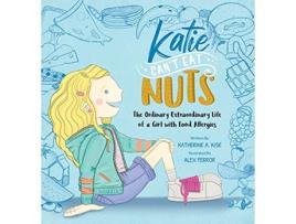 Livro Katie Cant Eat Nuts The Ordinary Extraordinary Life of a Girl with Food Allergies de Katherine Kise (Inglês)