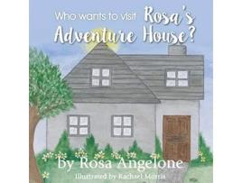 Livro Who Wants to Visit Rosas Adventure House de Rosa Angelone (Inglês)