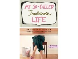 Livro My SoCalled Freelance Life de Michelle Goodman (Inglês)