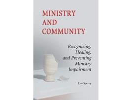 Livro Ministry And Community Recognizing Healing and Preventing Ministry Impairment de Len Sperry (Inglês)