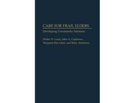 Livro Care for Frail Elders Developing Community Solutions de Walter N Leutz John A Capitman Margaret MacAdam Ruby Abrahams (Inglês)