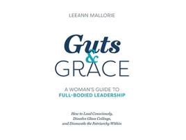 Livro Guts and Grace A Womans Guide to FullBodied Leadership de Leeann Mallorie (Inglês)