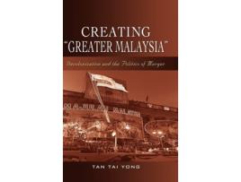 Livro Creating Greater Malaysia de Tai Yong Tan (Inglês - Capa Dura)
