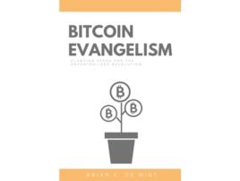 Livro Bitcoin Evangelism Planting Seeds For The Decentralized Revolution de Brian E de Mint (Inglês)