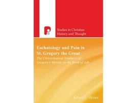 Livro Scht Eschatology And Pain In St Gregory The Great Studies in Christian History and Thought de Kevin L Hester (Inglês)