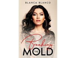 Livro Breaking the Mold de Blanca Blanco (Inglês)