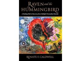 Livro Raven and the Hummingbird A Healing Path to Recovery from Multiple Personality Disorder de Renate Caldwell (Inglês)