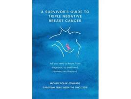 Livro Survivors Guide to Triple Negative Breast Cancer de Michele Solak-Edwards (Inglês)