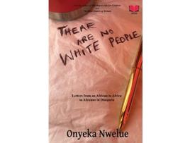 Livro There Are No White People de Onyeka Nwelue (Inglês)