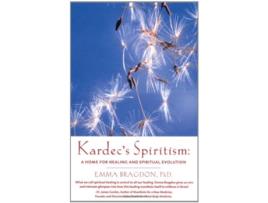 Livro Kardecs Spiritism A Home for Healing and Spiritual Evolution de Emma Bragdon (Inglês)