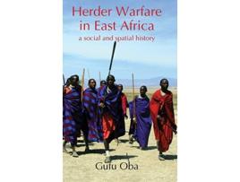 Livro Herder Warfare in East Africa A Social and Spatial History de Gufu Oba (Inglês)