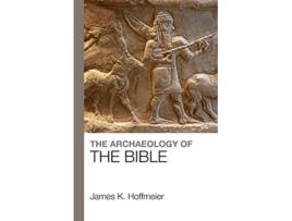 Livro The Archaeology of the Bible de Professor James K Hoffmeier PhD (Inglês)