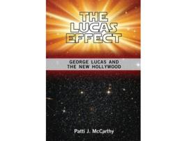 Livro The Lucas Effect George Lucas and the New Hollywood de Patti J McCarthy (Inglês)