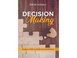 Livro Decision Making Explore a Path to Godly DecisionMaking de Fatai Kasali (Inglês - Capa Dura)