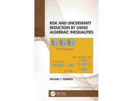 Livro Risk and Uncertainty Reduction by Using Algebraic Inequalities de Michael T Todinov (Inglês - Capa Dura)