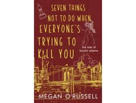 Livro Seven Things Not to Do When Everyones Trying to Kill You de Megan O'Russell (Inglês)