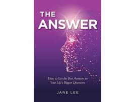 Livro The Answer How to Get the Best Answers to Your Lifes Biggest Questions de Jane Lee (Inglês)