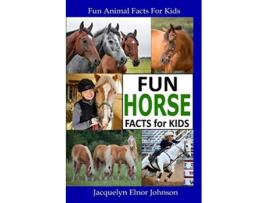 Livro Fun Horse Facts for Kids de Jacquelyn Elnor Johnson (Inglês)