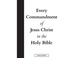 Livro Every Commandment of Jesus Christ In The Holy Bible Large Print de United in Jesus Christ (Inglês)