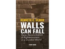 Livro Walls Can Fall Race Reconciliation Righteousness in a Divided World de Kenneth C Ulmer Alyssa Holmes (Inglês)