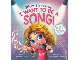Livro When I Grow Up I Want to be a Song de Danielle LaRosa (Inglês)