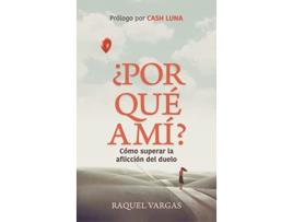 Livro ¿Por qué a mí Spanish Edition de Raquel Vargas (Espanhol - Capa Dura)