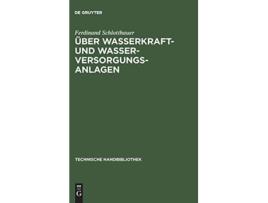 Livro Über Wasserkraft und WasserVersorgungsanlagen Technische Handbibliothek German Edition de Ferdinand Schlotthauer (Alemão - Capa Dura)