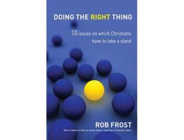 Livro Doing The Right Thing 10 issues on which Christians have to take a stand de Rob Frost (Inglês)