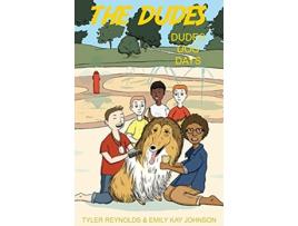 Livro Dudes Dog Days The Dudes Adventure Chronicles de Emily Kay Kay Johnson e Tyler Reynolds (Inglês)