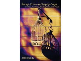 Livro Songs from an Empty Cage Poetry Mystery Anabaptism and Peace C Henry Smith de Jeffrey Gene Gundy Jeff Gundy (Inglês)
