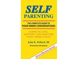 Livro SELFParenting The Complete Guide to Your Inner Conversations de John K Pollard (Inglês)