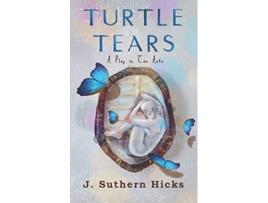 Livro Turtle Tears A Play in Two Acts de J Suthern Hicks (Inglês)