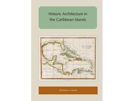 Livro Historic Architecture in the Caribbean Islands Florida and the Caribbean Open Books Series de Edward E Crain (Inglês)