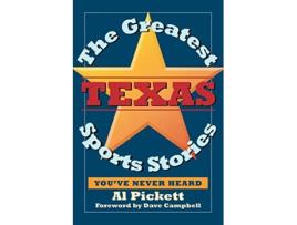Livro The Greatest Texas Sports Stories Youve Never Heard de Al Pickett (Inglês)
