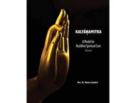 Livro Kalyanamitra A Model for Buddhist Spiritual Care Volume 1 de REV Dr Monica Sanford (Inglês)