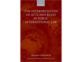 Livro Interpretation of Acts and Rules in Public International Law de Alexander Orakhelashvili (Inglês - Capa Dura)