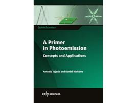 Livro A Primer in Photoemission Concepts and Applications Quintesciences de Antonio Tejeda Daniel Malterre (Inglês)