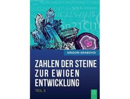 Livro Die Zahlen Der Steine Zur Ewigen Entwicklung Teil 3 German Edition de Grigori Grabovoi (Alemão)