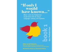 Livro If Only I Would Have Known What I wish the Pediatrician would have told me about Language Literacy and Dyslexia de Faith Borkowsky (Inglês)