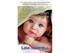 Livro Protecting This Generation from the Spirit of Antichrist de Lisa Hartell (Inglês)