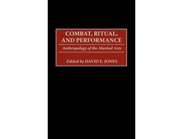 Livro Combat Ritual and Performance Anthropology of the Martial Arts de David E Jones (Inglês)
