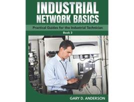 Livro Industrial Network Basics Practical Guides for the Industrial Technician Book 3 de Gary D Anderson (Inglês)