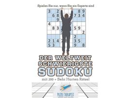 Livro Weltweit Schwierigste Sudoku Spielen Sie nur, wenn Sie ein Experte sind mit 200 Sehr Harten Ratsel de Puzzle Therapist (Alemão)