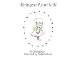 Livro Princess Annabelle Princess Annabelle The Story Book Series de Debbie Rogers (Inglês)