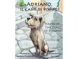 Livro Adriano Il Cane Di Pompei Hadrian the Dog of Pompeii Italian Edition de Matthew Frederick (Italiano)