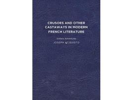 Livro Crusoes and Other Castaways in Modern French Literature de Joseph Acquisto (Inglês)