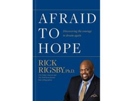 Livro Afraid to Hope Discovering the courage to dream again de Rick Rigsby (Inglês)