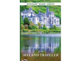 Livro Extraordinary Dreams of an Ireland Traveler de Rosemary Mamie Adkins (Inglês)